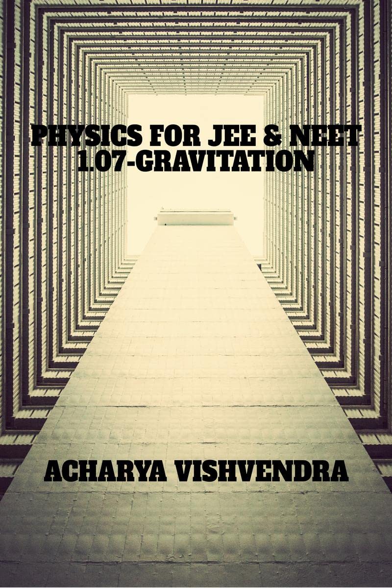 PHYSICS FOR JEE & NEET1.07GRAVITATION