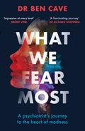 What We Fear Most: A Psychiatrists Journey to the Heart of Madness / BBC Radio 4 Book of the Week