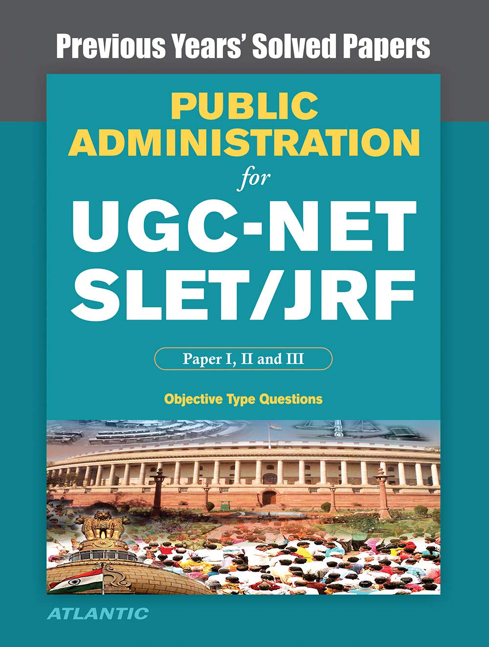 Public Administration For UgcNet/Slet/Jrf Paper I, Ii, And Iii: Previous Years Solved Papers with Key