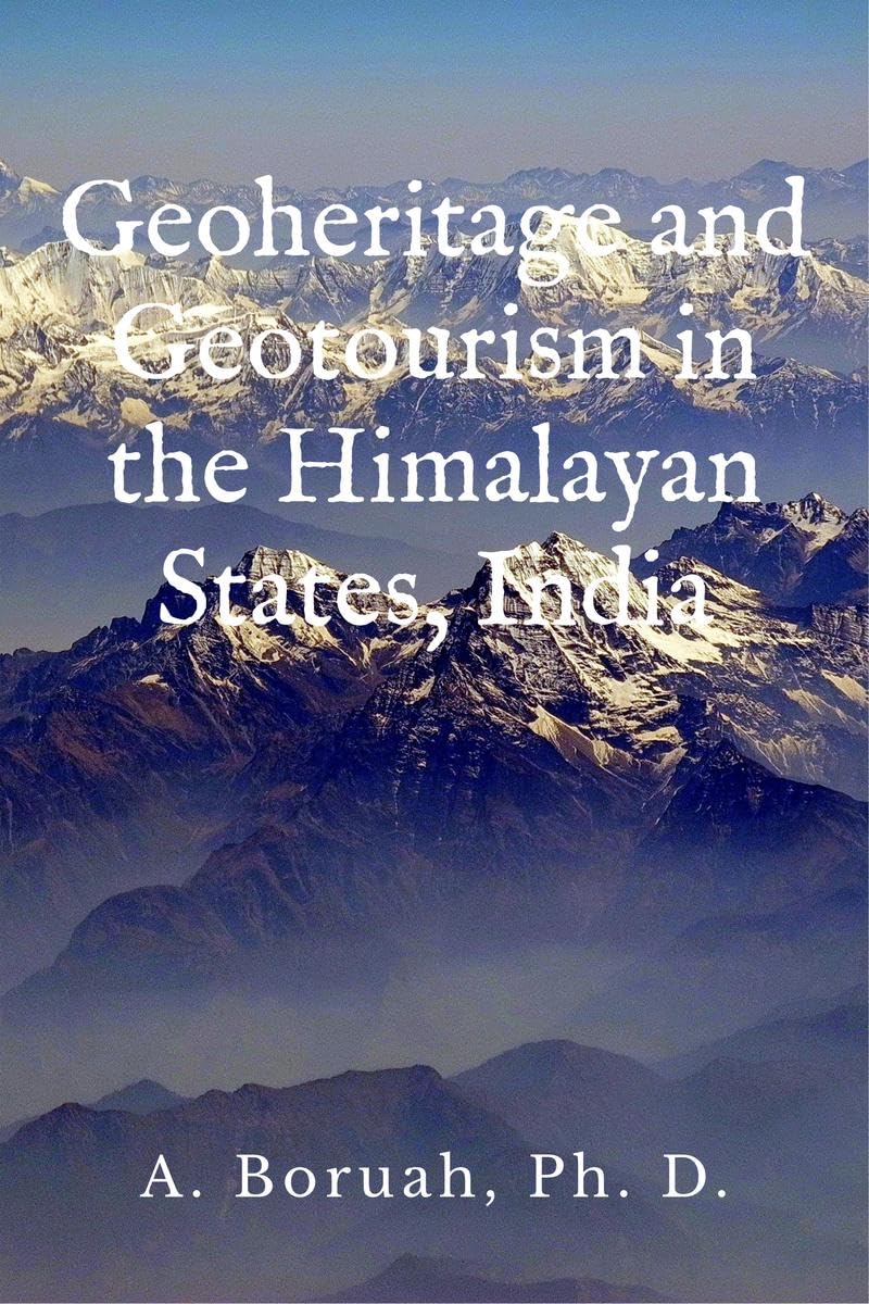 Geoheritage and Geotourism in the Himalayan States, India : The Himalayan States, India