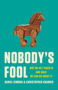 Nobodys Fool: Why We Get Taken In and What We Can Do about It
