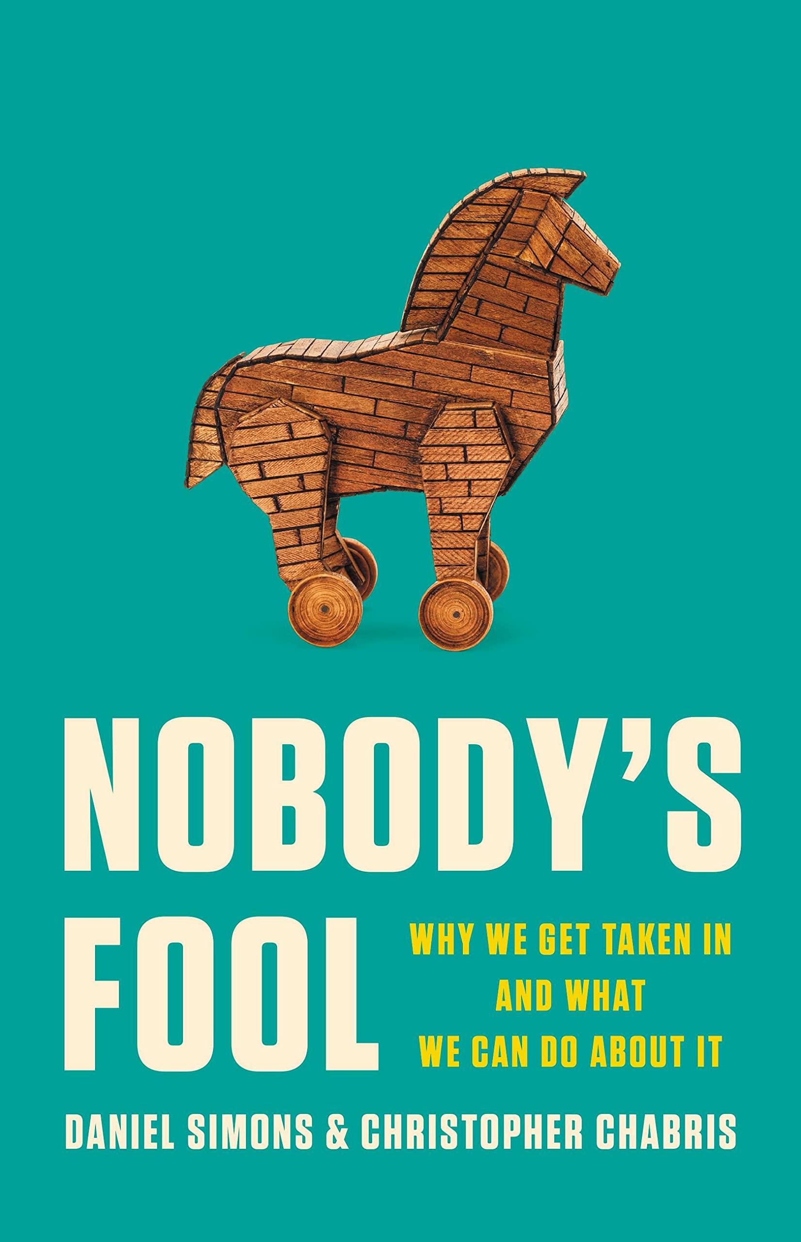 Nobodys Fool: Why We Get Taken In and What We Can Do about It