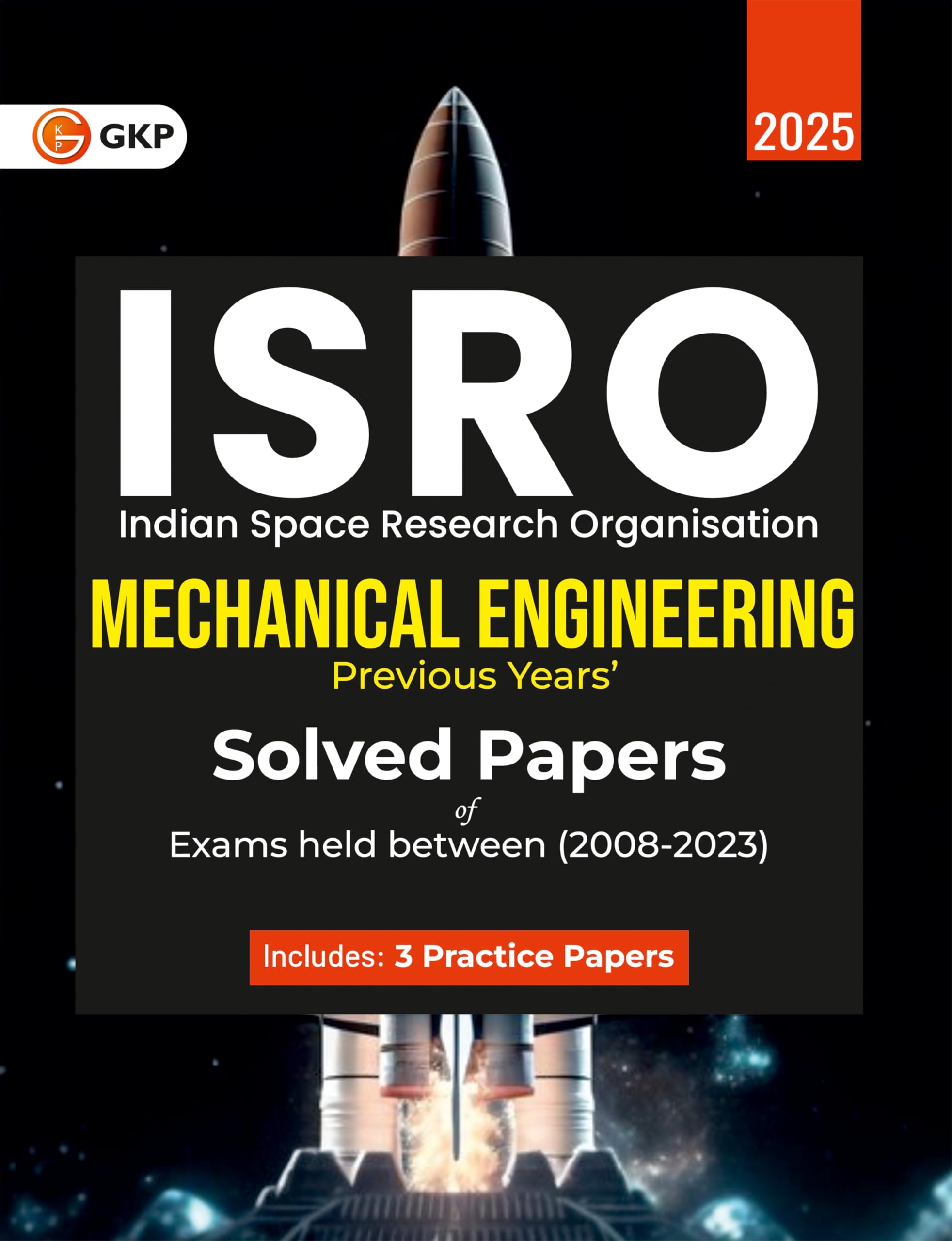 GKP ISRO Mechanical Engineering 2025 Guide | For Scientist & Engineer ISRO Exam Preparation | 16 Years Solved Papers 20082023 |