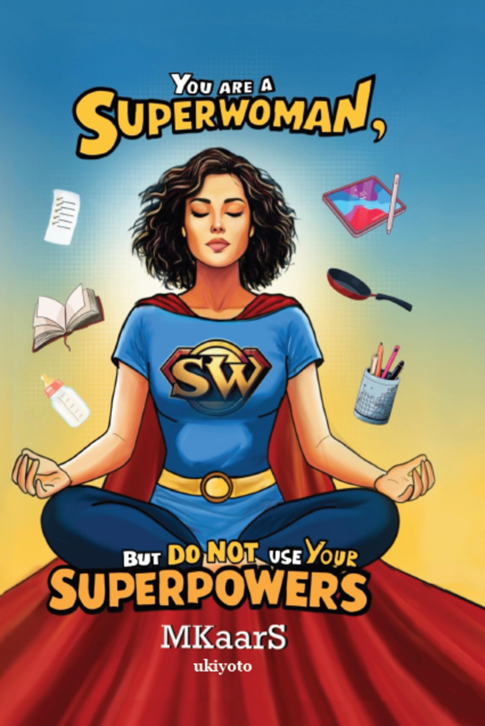 You are a Superwoman, but do not use your Superpowers