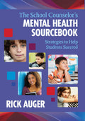 The School Counselors Mental Health Sourcebook: Strategies to Help Students Succeed