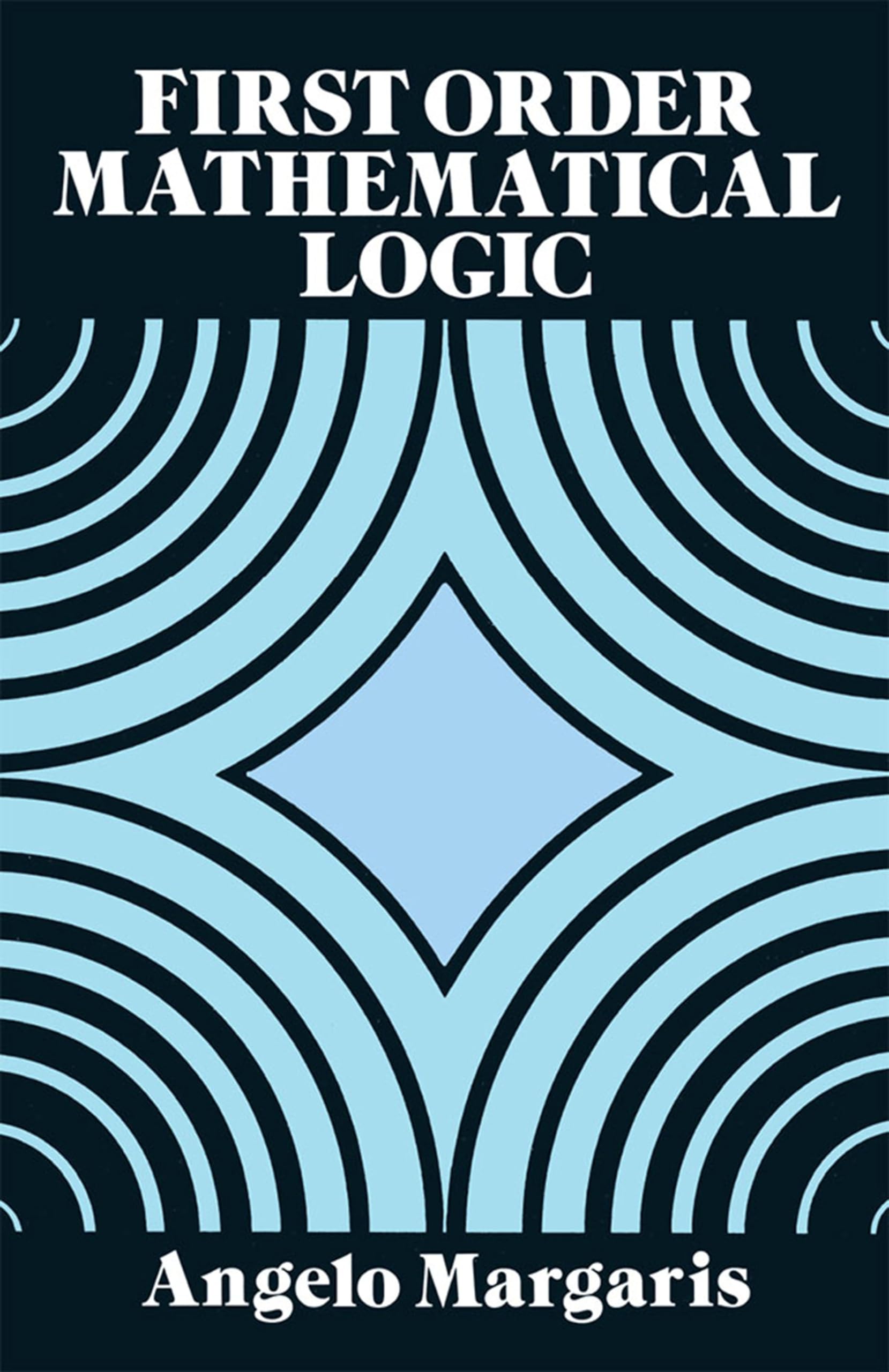 First Order Mathematical Logic (Dover Books on Mathematics)