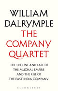 The Company Quartet: The Anarchy, White Mughals, Return of a King and The Last Mughal