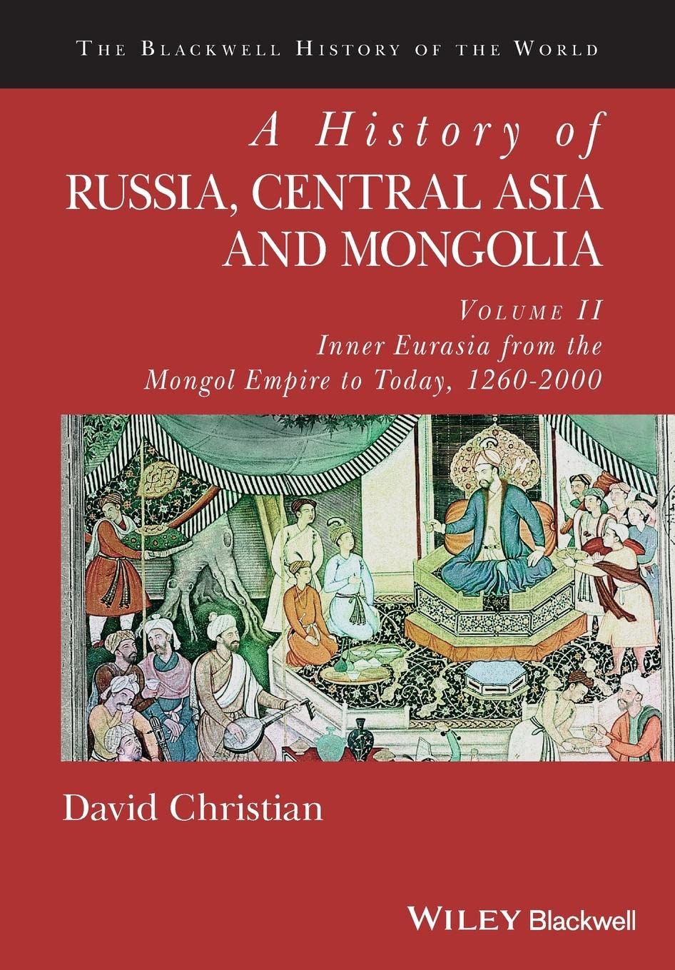 A History of Russia, Central Asia and Mongolia, Volume II: Inner Eurasia from the Mongol Empire to Today, 1260  2000 (Blackwell