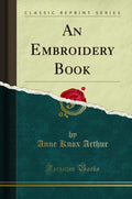 An Embroidery Book (Classic Reprint)