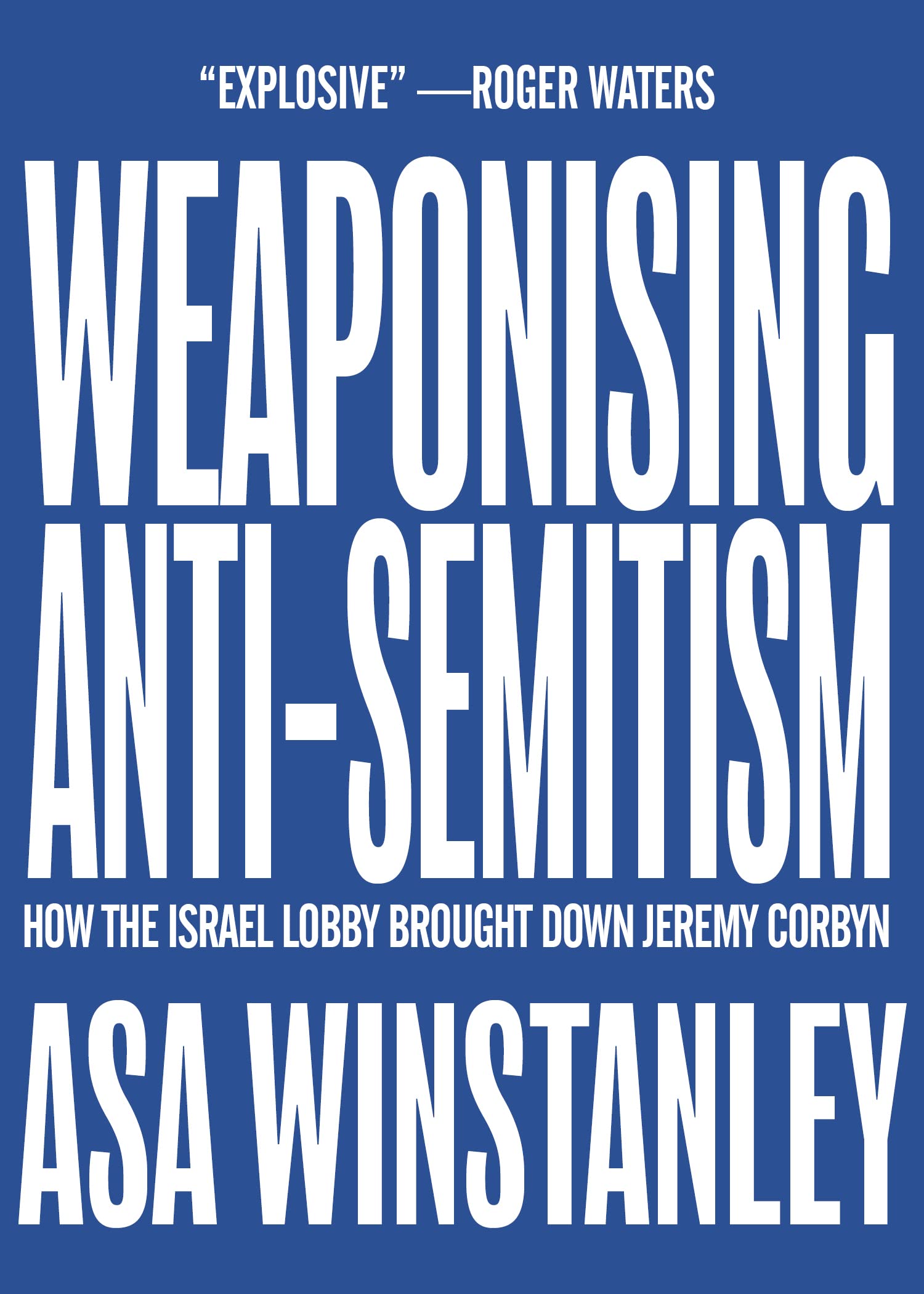 Weaponising AntiSemitism: How the Israel Lobby Brought Down Jeremy Corbyn