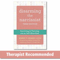 Disarming the Narcissist: Surviving and Thriving with the SelfAbsorbed