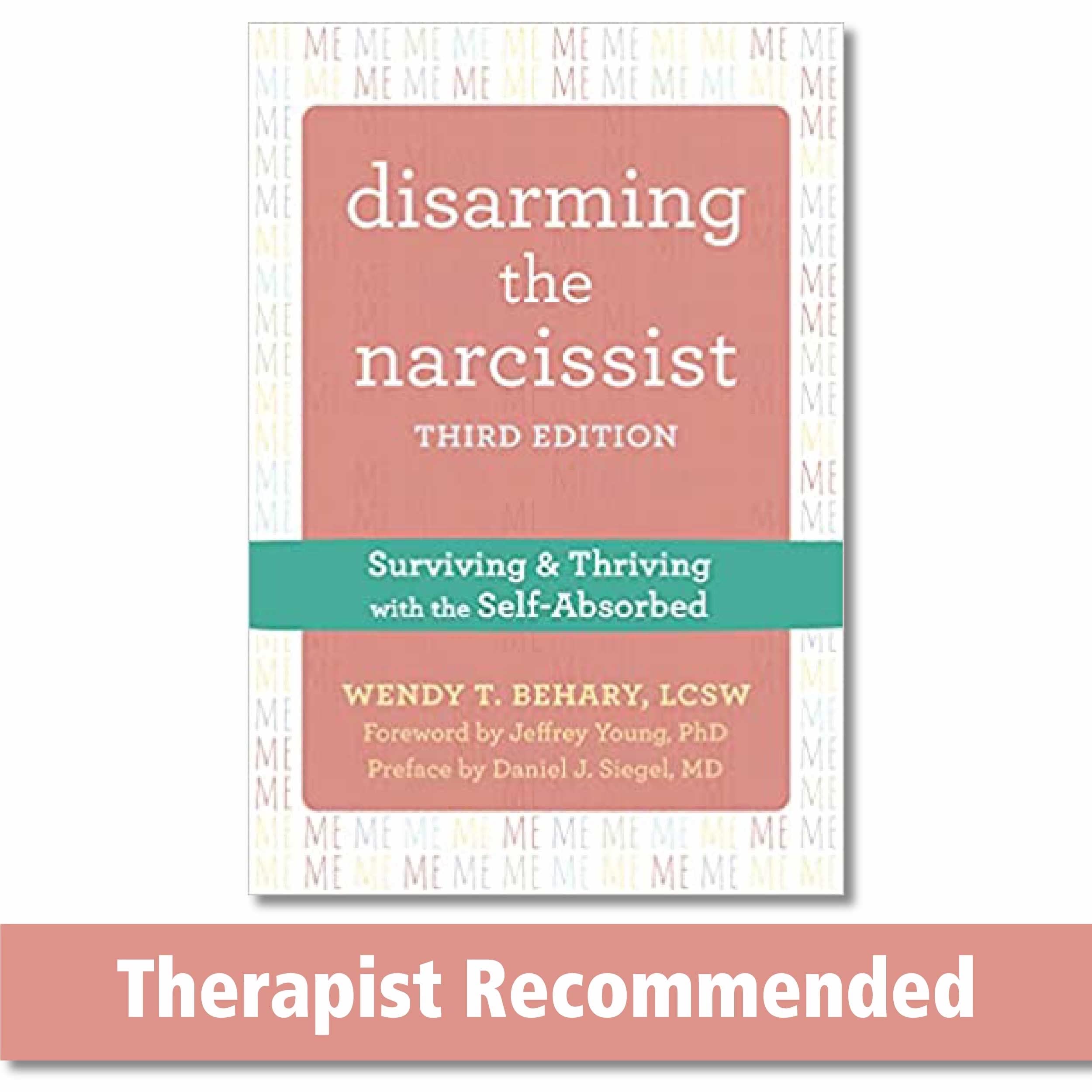 Disarming the Narcissist: Surviving and Thriving with the SelfAbsorbed