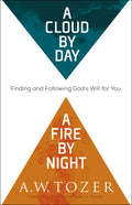 A Cloud by Day, a Fire by Night: Finding and Following Gods Will for You
