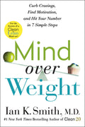 Mind over Weight: Curb Cravings, Find Motivation, and Hit Your Number in 7 Simple Steps