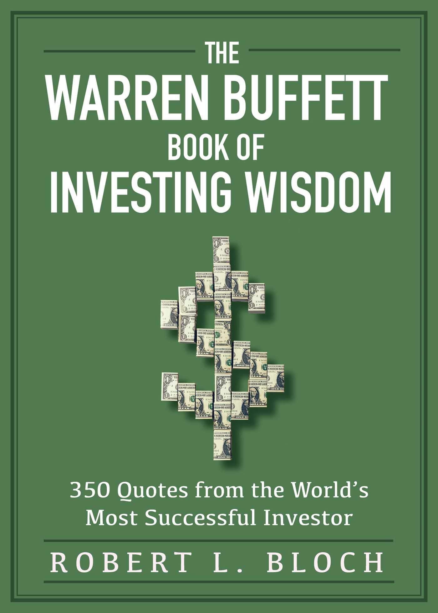 The Warren Buffett Book of Investing Wisdom: 350 Quotes from the Worlds Most Successful Investor