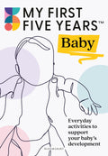 Bloomsbury Education My First Five Years Baby Everyday activities to support your babys development.