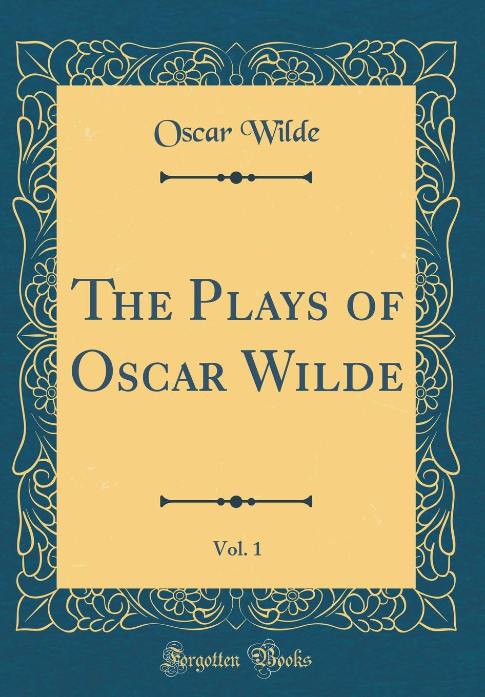 The Plays of Oscar Wilde, Vol. 1 (Classic Reprint)