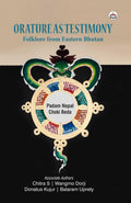 Orature as Testimony: Folklore from Eastern Bhutan