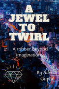 A Jewel To Twirl.. : A Robber Beyond Imagination