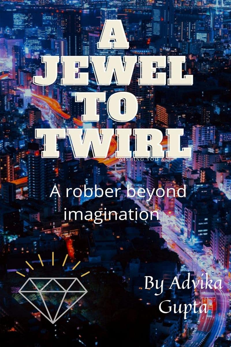 A Jewel To Twirl.. : A Robber Beyond Imagination