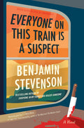Everyone on This Train Is a Suspect: A Novel