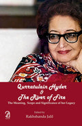 Qurratulain Hyder and The River of Fire: The Meaning, Scope and Significance of Her Legacy