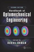 Handbook Of Optomechanical Engineering 2Ed (Hb 2017) (Optical Sciences And Applications Of Light)
