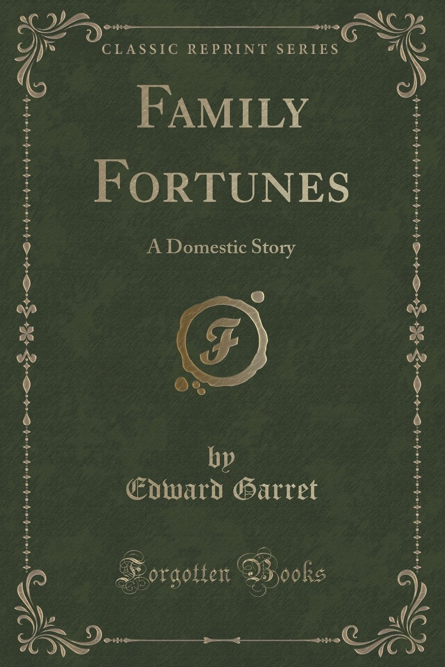 Family Fortunes: A Domestic Story (Classic Reprint)