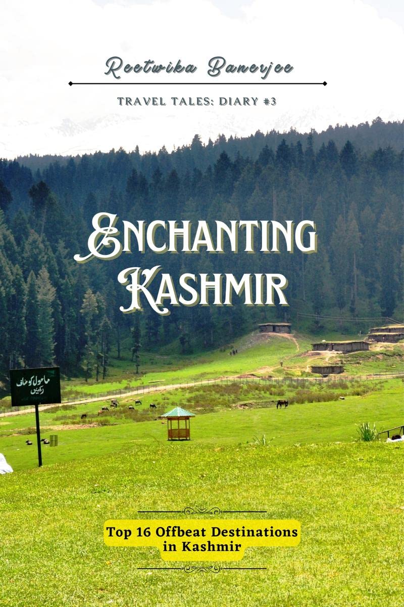 Enchanting Kashmir : Top 16 Offbeat Destinations in Kashmir