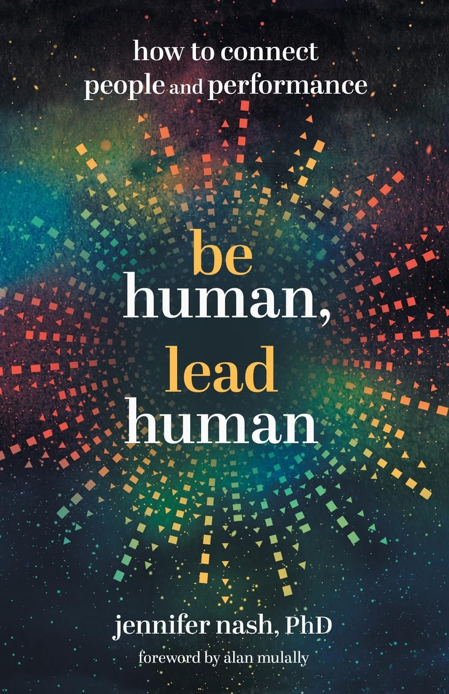 Be Human, Lead Human: How To Connect People And Performance