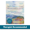 The SelfCompassion Workbook for OCD: Lean into Your Fear, Manage Difficult Emotions, and Focus On Recovery