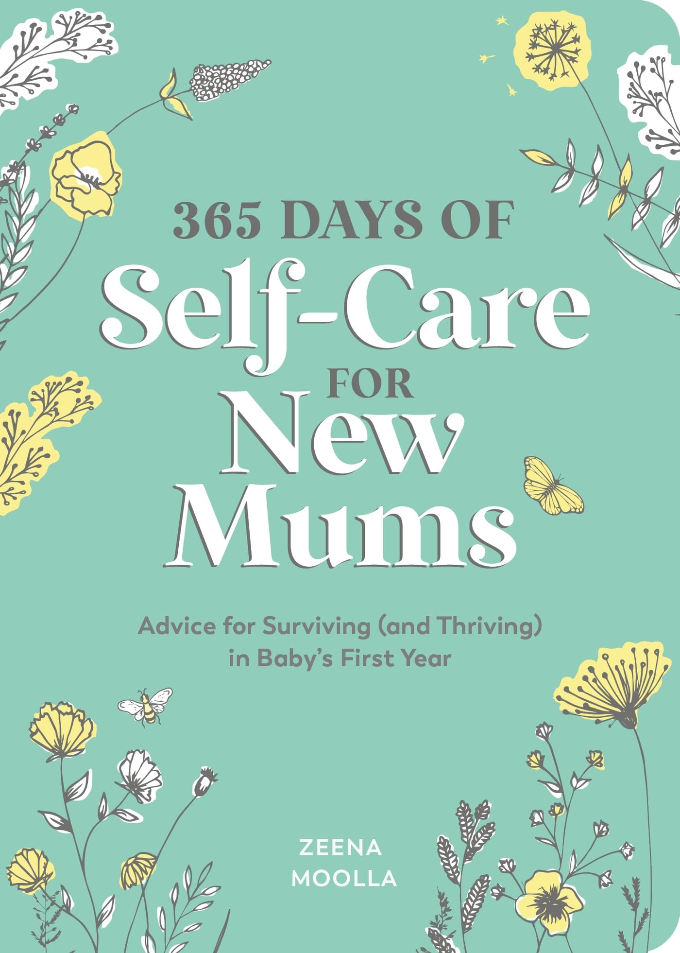 365 Days of SelfCare for New Mums: Advice for Surviving (and Thriving) in Babys First Year