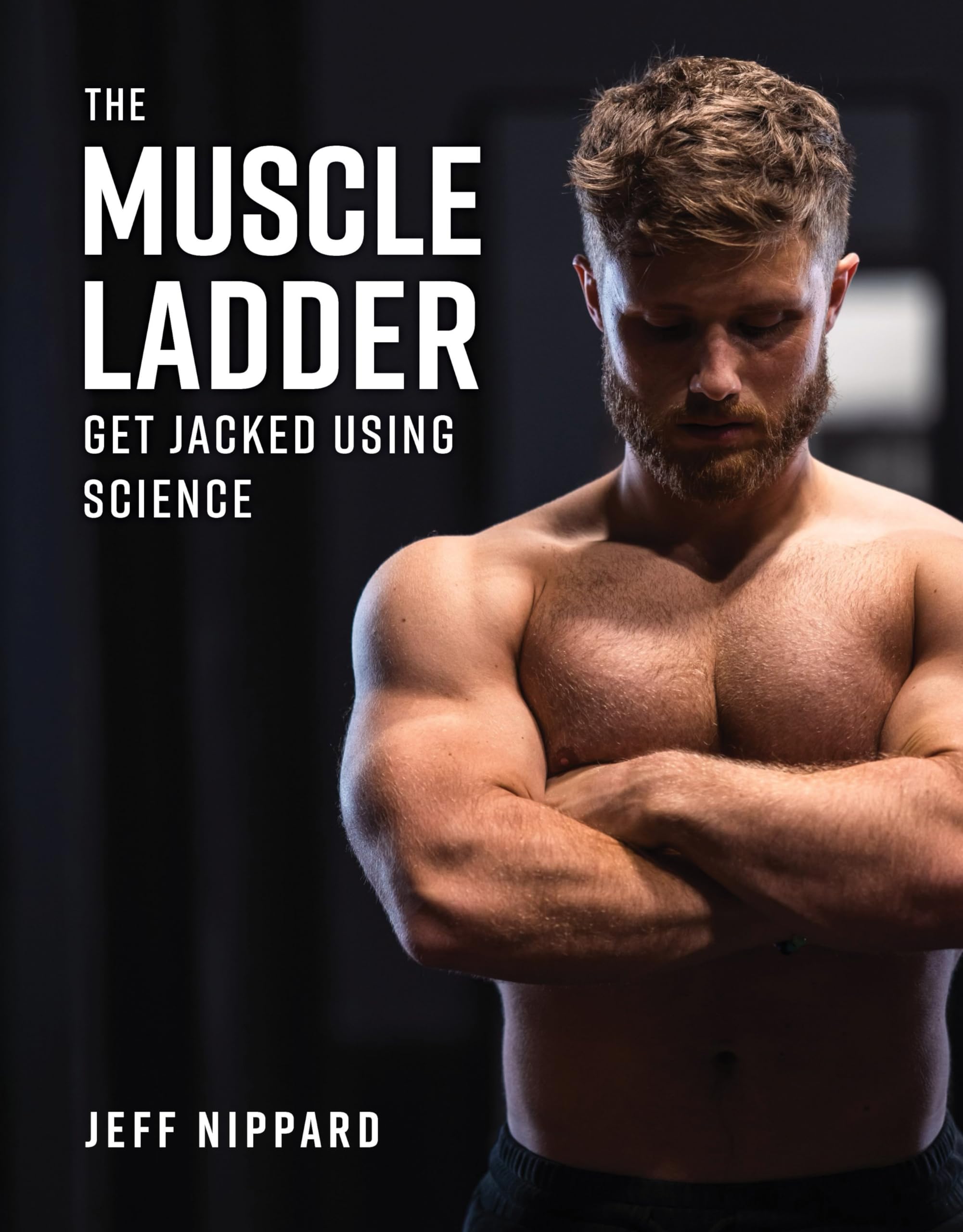 The Muscle Ladder: Get Jacked Using Science