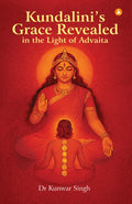 Kundalinis Grace Revealed In The Light of Advaita