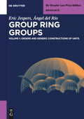Orders and Generic Constructions of Units (De Gruyter Textbook)