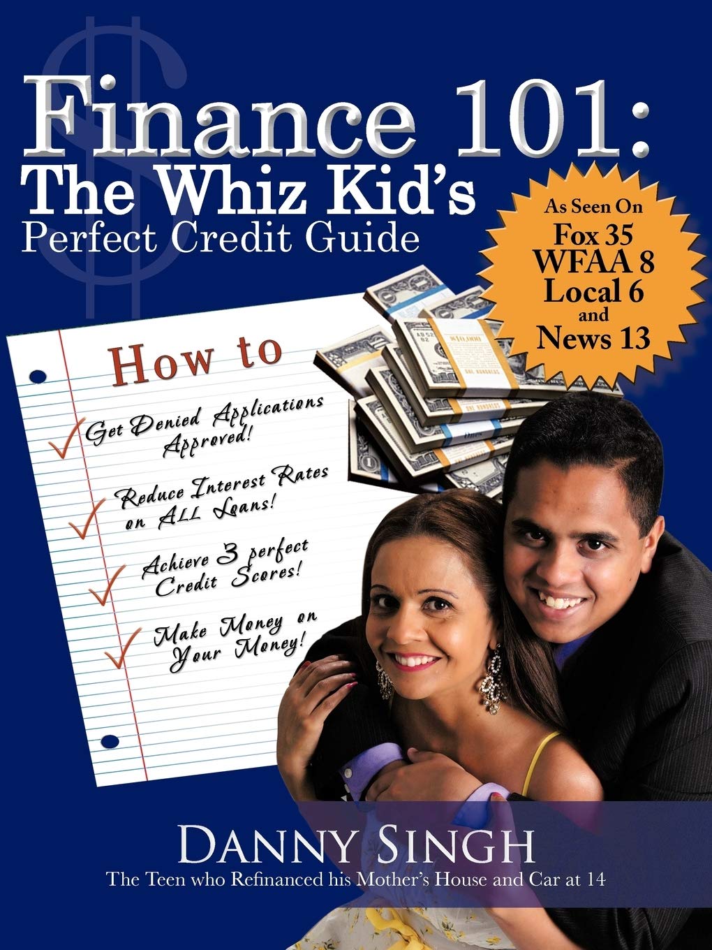 Finance 101: The Whiz Kids Perfect Credit Guide: The Teen Who Refinanced His Mothers House and Car at 14