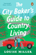 The City Bakers Guide to Country Living: A Novel