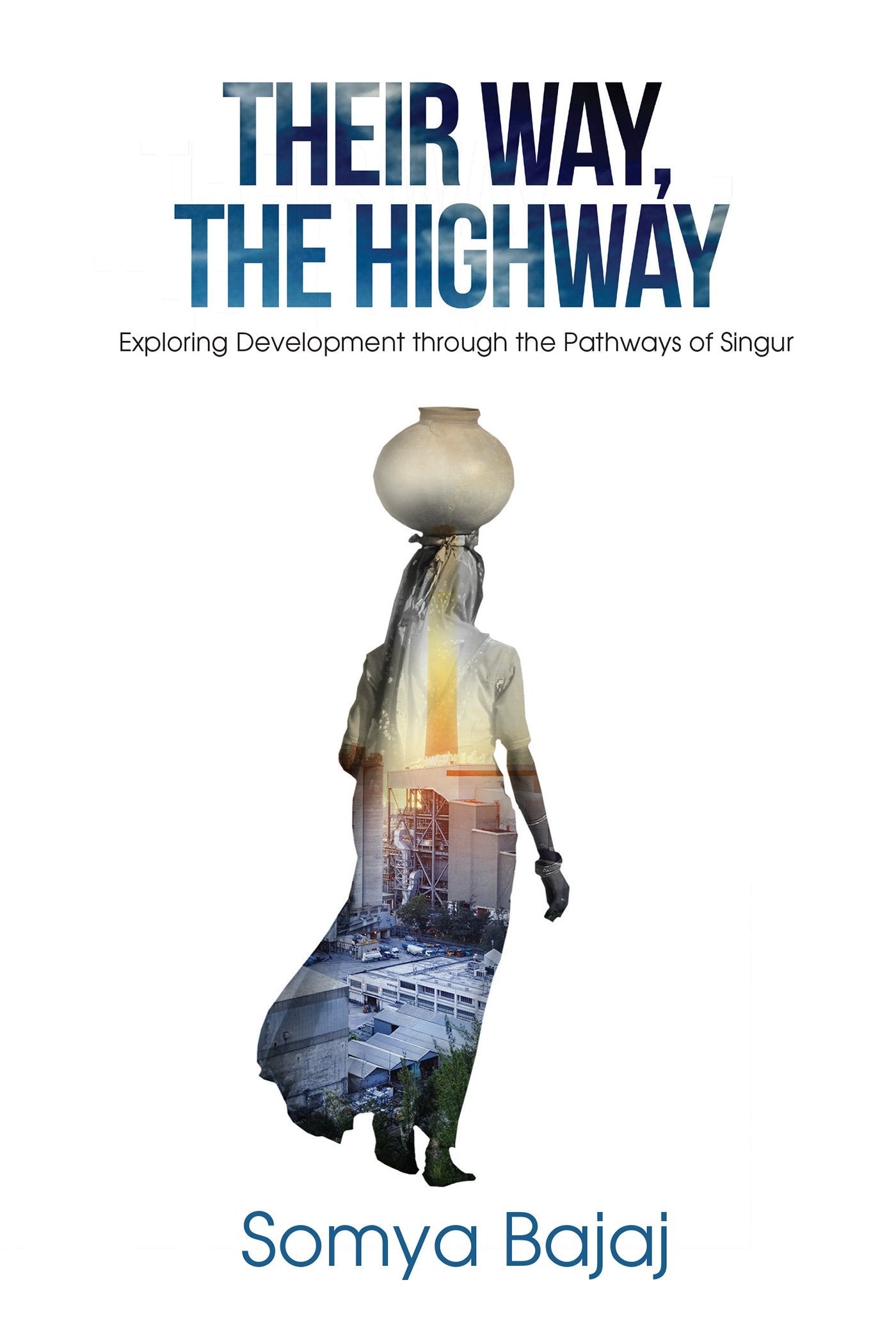 Their Way, The Highway : Exploring Development through the Pathways of Singur