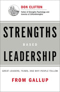 Strengths Based Leadership : Great Leaders, Teams, And Why People Follow