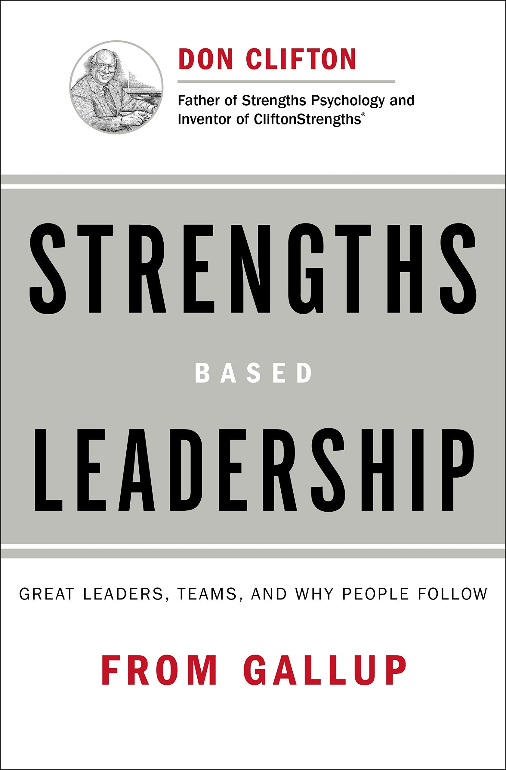 Strengths Based Leadership : Great Leaders, Teams, And Why People Follow