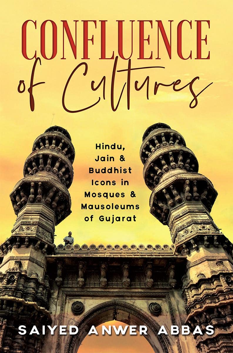 Confluence of Cultures : Hindu, Jain & Buddhist Icons in Mosques & Mausoleums of Gujarat