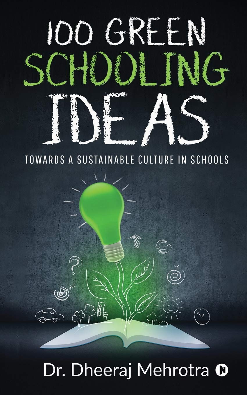 100 Green Schooling Ideas : Towards A Sustainable Culture In Schools