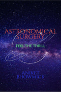 Astronomical Surgery : Feel the Thrill