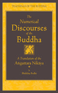 The Numerical Discourses of the Buddha: A Complete Translation of the Anguttara Nikaya (The Teachings of the Buddha)