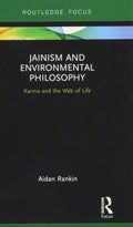 Jainism and Environmental Philosophy: Karma and the Web of Life (Routledge Focus on Environment and Sustainability)