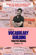 Jafars Vocabulary Building Practice Manual (Volume  4) : Elevate Your English Vocabulary Skills Through Newspaper Headlines