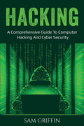 Hacking: A Comprehensive Guide To Computer Hacking And Cybersecurity