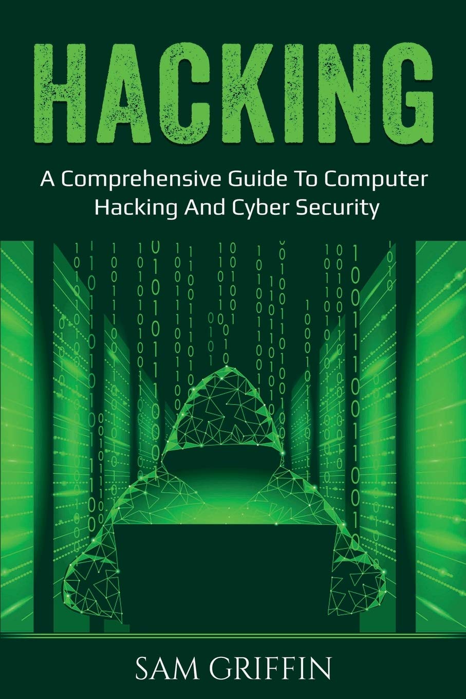 Hacking: A Comprehensive Guide To Computer Hacking And Cybersecurity
