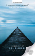 A Biography of Loneliness: The History of an Emotion | Fay Bound Alberti | OUP | Paperback