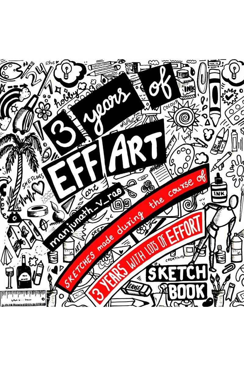 3 Years Of Eff Art : Sketches Made During The Course Of 3 Years With Lots Of Effort